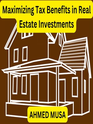 cover image of Maximizing Tax Benefits in Real Estate Investments